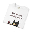 WINE BECAUSE ADULTING IS HARD - PERSONALIZED PET PHOTO T-SHIRT